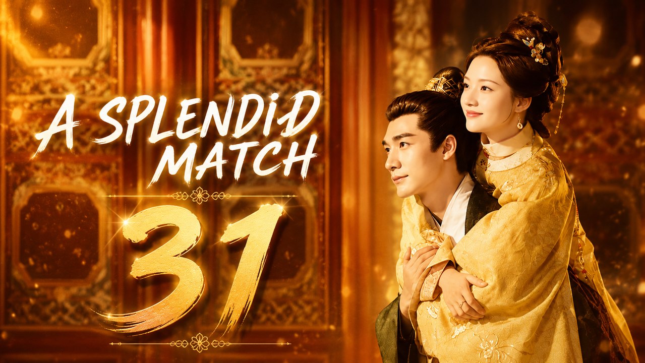 A Splendid Match Episode 31 [ Engsub ]