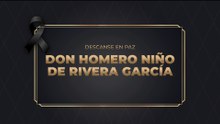 Azteca Noticias lamenta el fallecimiento de don Homero Niño de Rivera García