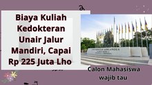 Biaya Kuliah Kedokteran Unair Jalur Mandiri, Capai Rp 225 Juta Calon Mahasiswa wajib tau