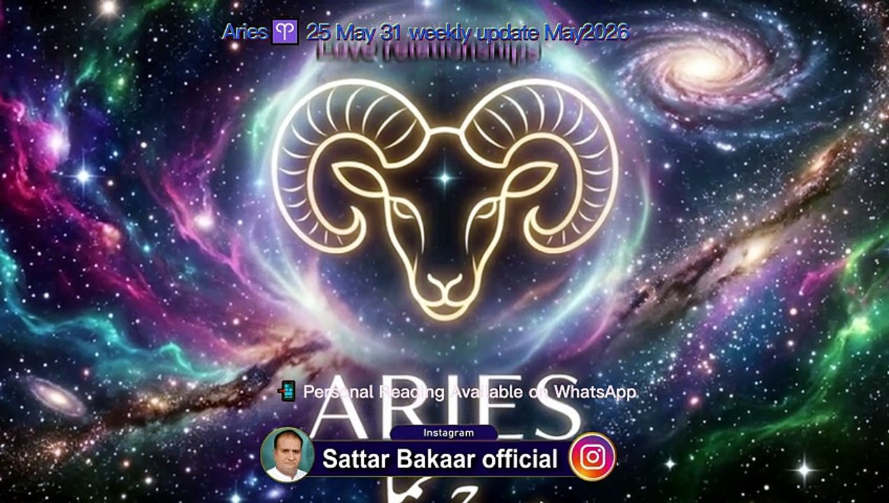 #Aries♈25,May,to,31,May2026 #weeklyupdate #horoscope #zodiacsigns #viralvideo #career #Health #Decision #Money #success #Love #relationships #Since2015 #sattar_Bakaar_official