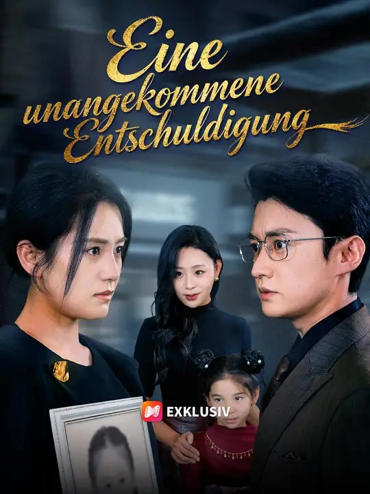 Eine unangekommene Entschuldigung | Komplette Serie | Short Drama Deutsch