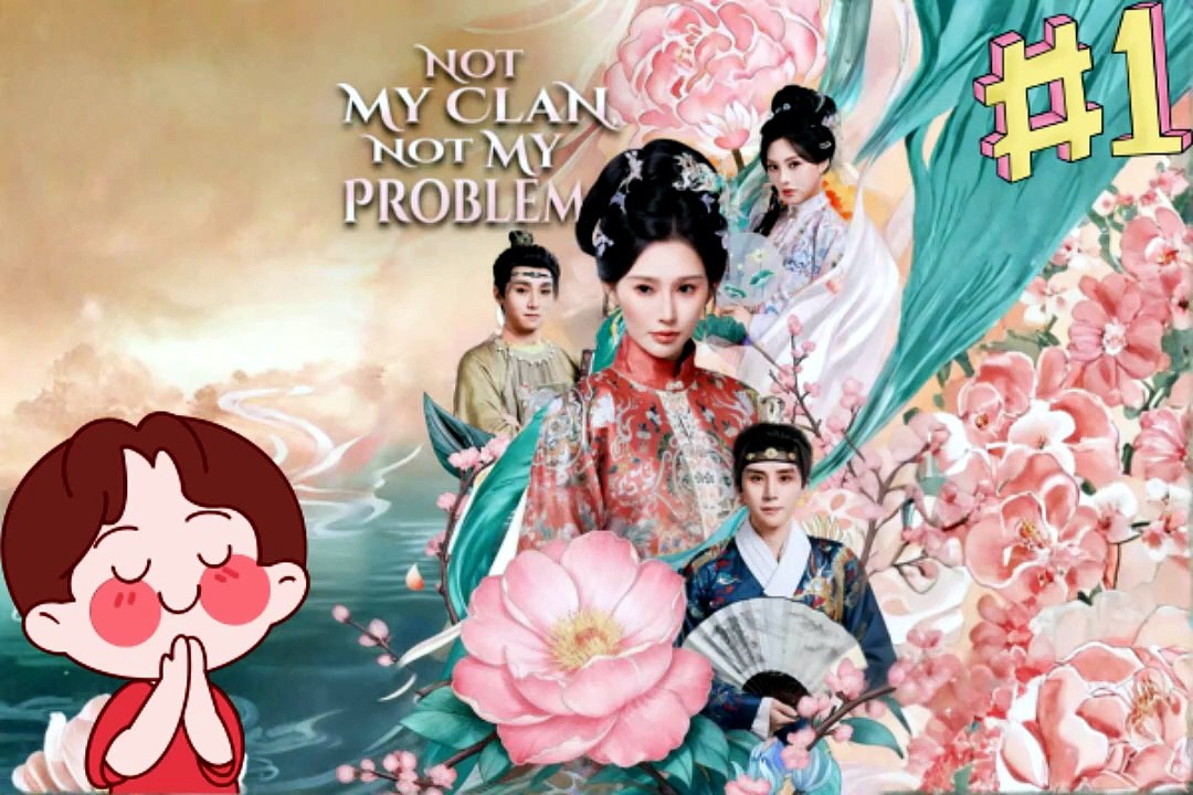 NEW ❤️‍🔥 Not My Clan, Not My Problem Chinese Drama Dailymotion - Free Episodes