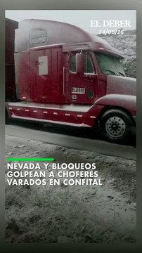 NEVADA Y BLOQUEOS GOLPEAN A CHOFERES VARADOS EN CONFITAL