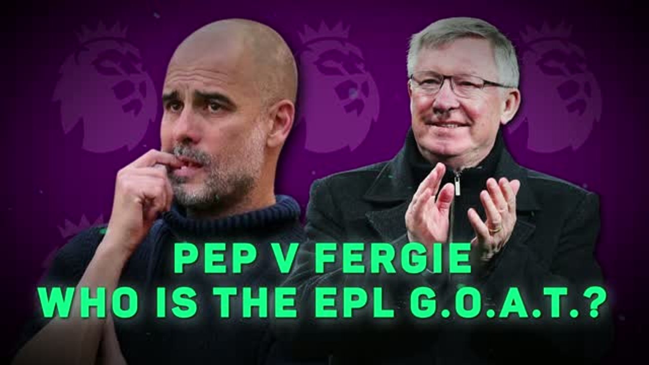 Pep Guardiola v Alex Ferguson - who's the Premier League G.O.A.T.?