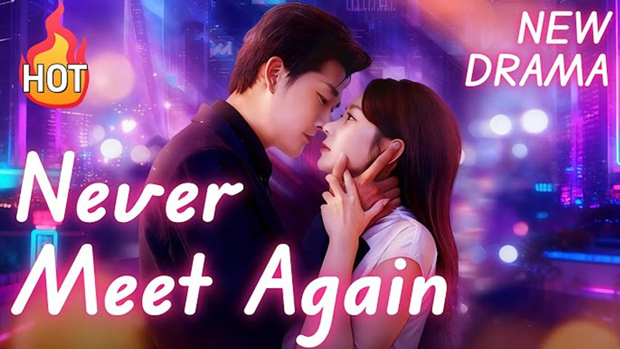 May we never meet again (Full Movie) | English Sub