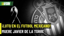 ¡Luto en el futbol mexicano! Muere Javier de la Torre Menchaca
