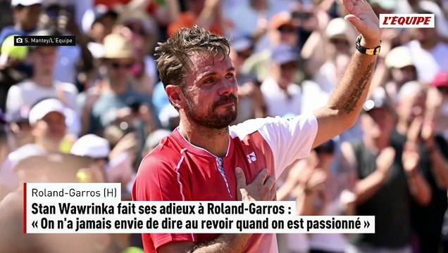 Stan Wawrinka fait ses adieux à Roland-Garros : « On n'a jamais envie de dire au revoir quand on est passionné » - Tennis - Roland-Garros