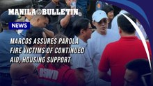 Marcos assures Parola fire victims of continued aid, housing support