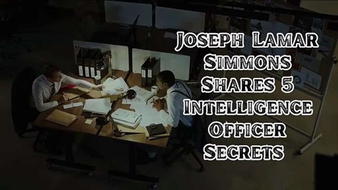 Joseph Lamar Simmons Shares 5 Intelligence Officer Secrets