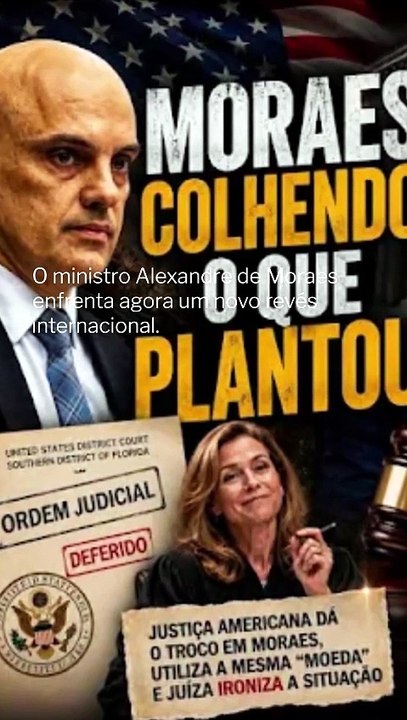 Vídeo - O ministro Alexandre de Moraes acaba de conseguir mais um revés internacional
