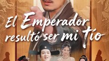 El Emperador resultó ser mi tío | Serie Completa | Short Drama Español