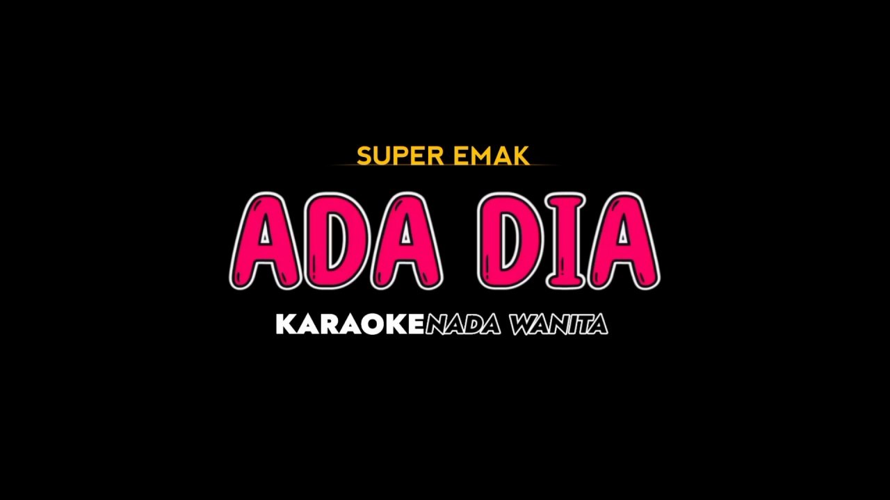 ADA DIA - Karaoke Dangdut Nada Rendah Wanita [ SUPER EMAK ]