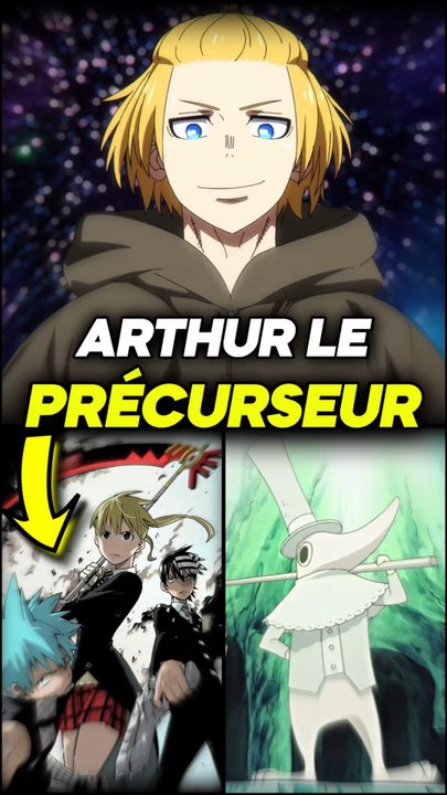 Arthur est le Précurseur des personnages de Soul Eater