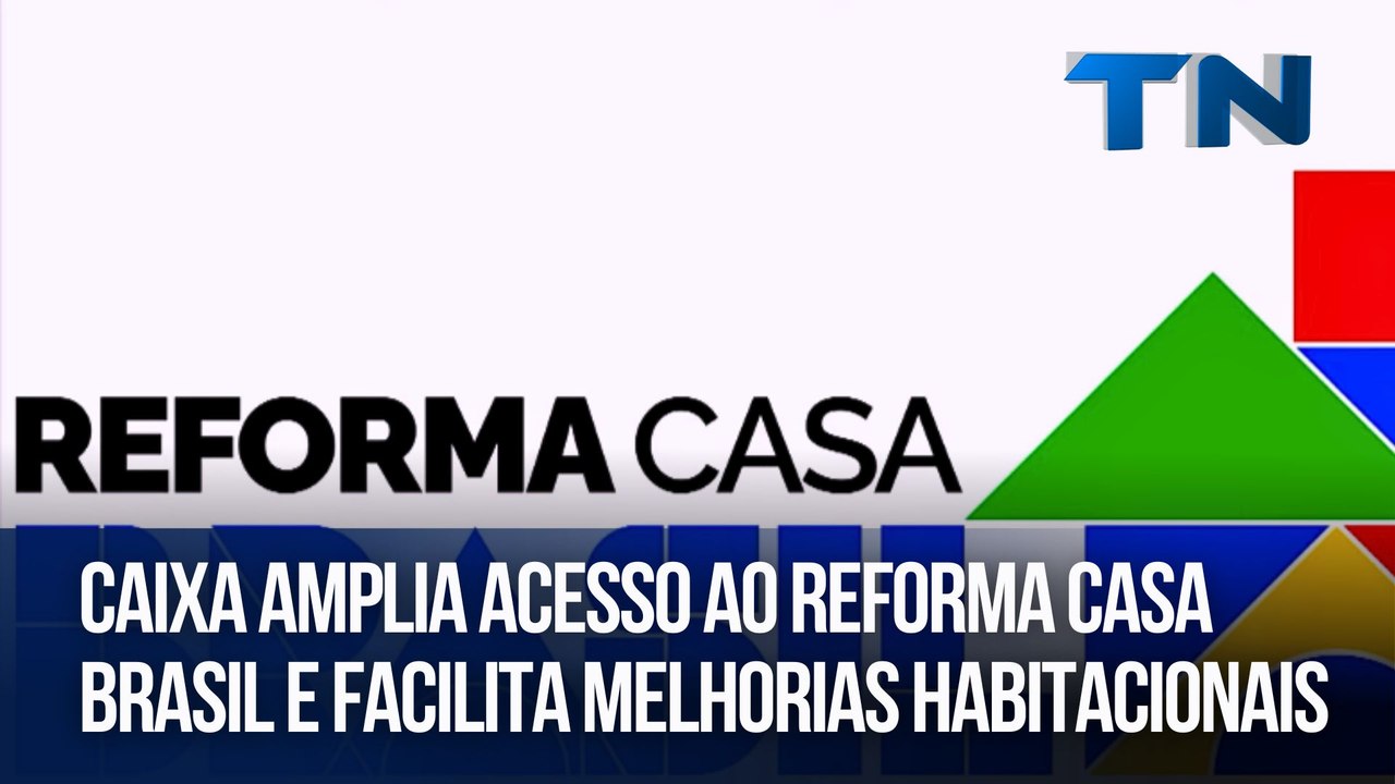 Caixa amplia acesso ao Reforma Casa Brasil e facilita melhorias habitacionais