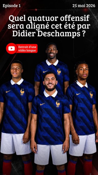 Quel quatuor offensif sera aligné cet été par Didier Deschamps ?
