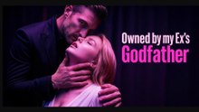Owned By My Ex's Godfather ⚡ 💙💙💙💙💙 | Full Movie Drama #ReelDrama