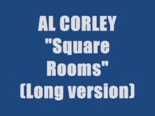 AL CORLEY - SQUARE ROOMS (maxi version)