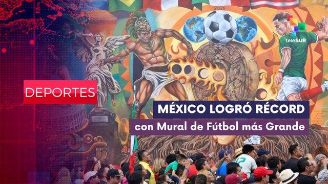 DEPORTES EDICIÓN CENTRAL | México | Mural histórico rompe Récord Guinness 25-05-2026