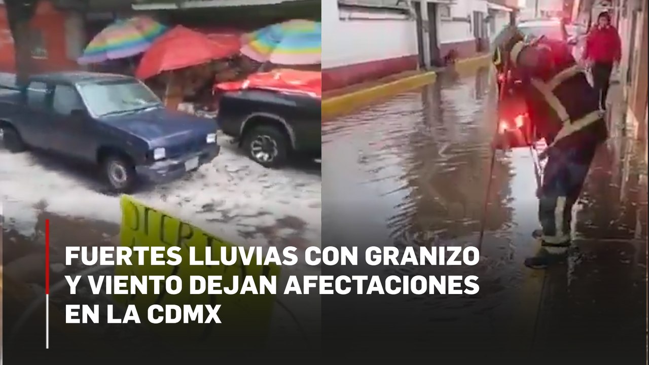 Fuertes lluvias con granizo y viento dejan afectaciones en la CDMX