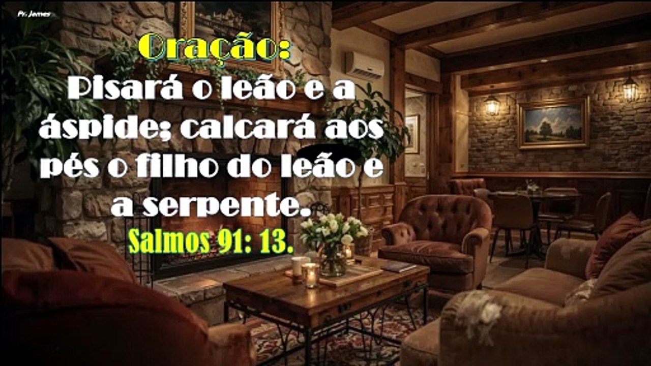 Oração: Pisará o leão e a áspide; calcará aos pés o filho do leão e a serpente,Salmos 91: 13