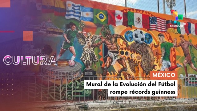 Te lo cuento cultura | México | Mural de la Evolución del Fútbol rompe récords guinness