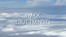 I'm OK (But I'm Not)