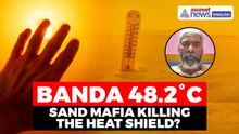 Banda's Record 48.2°C: How Sand Mafia Turned It Into a Furnace | Uma Shankar Pandey’s Warning