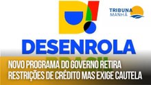 Novo programa do governo retira restrições de crédito mas exige cautela