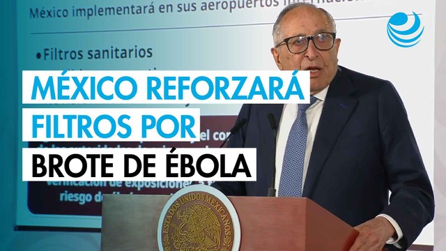 Ébola en el Congo: México reforzará filtros sanitarios rumbo al Mundial 2026