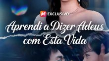 Aprendi a Dizer Adeus com Esta Vida | Série Completa | Short Drama Português
