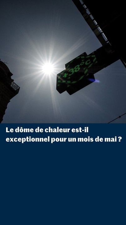 Le dôme de chaleur qui touche l’Europe est-il exceptionnel pour un mois de mai ?