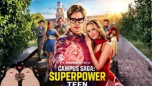 NEW 💓 Campus Saga: Superpower Teen Dailymotion Movie - Free Episodes