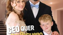 CEO Quer Meu Pequeno Rascal | Série Completa | Short Drama Português