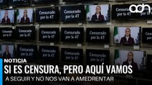 Si es censura, pero aquí vamos a seguir y no nos van a amedrentar