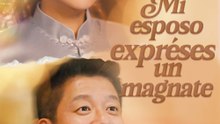 Mi esposo exprés es un magnate - Drama Completa | Español 2026