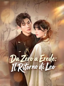 Da Zero a Erede: Il Ritorno di Leo | Serie Completa | Short Drama Italiano