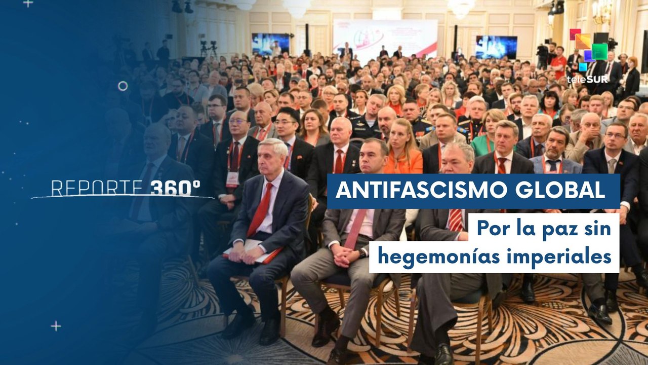 Concluye en Moscú foro antifascista global