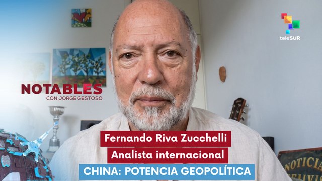 NOTABLES | Fernando Riva Zucchelli - Analista internacional | China: Potencia geopolítica 26-05-2026