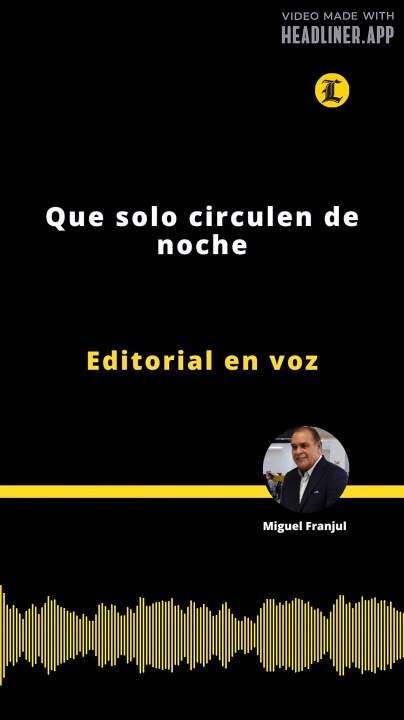 Editorial | Que solo circulen de noche