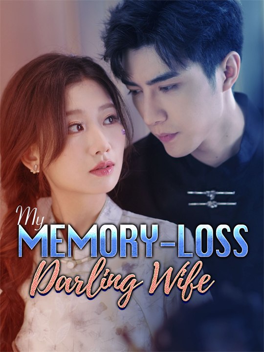 My Memory-Loss Darling Wife💔  Chinese Drama - English Sub