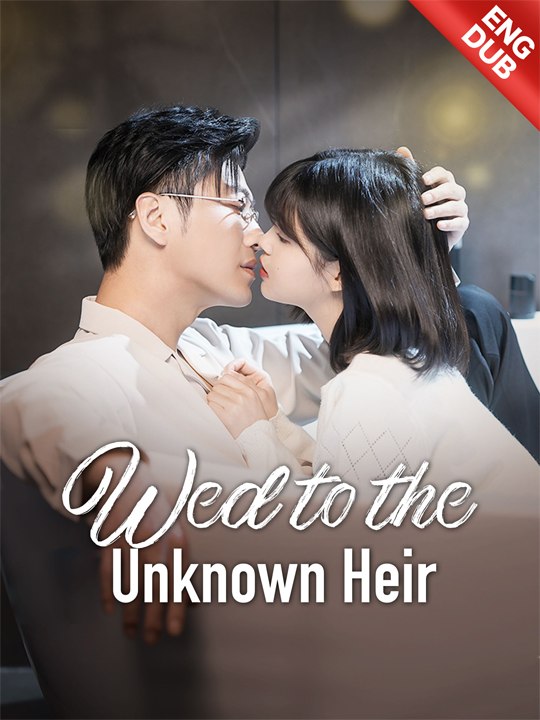 ENG DUB-Wed to the Unknown Heir💗 Chinese Drama - English Sub
