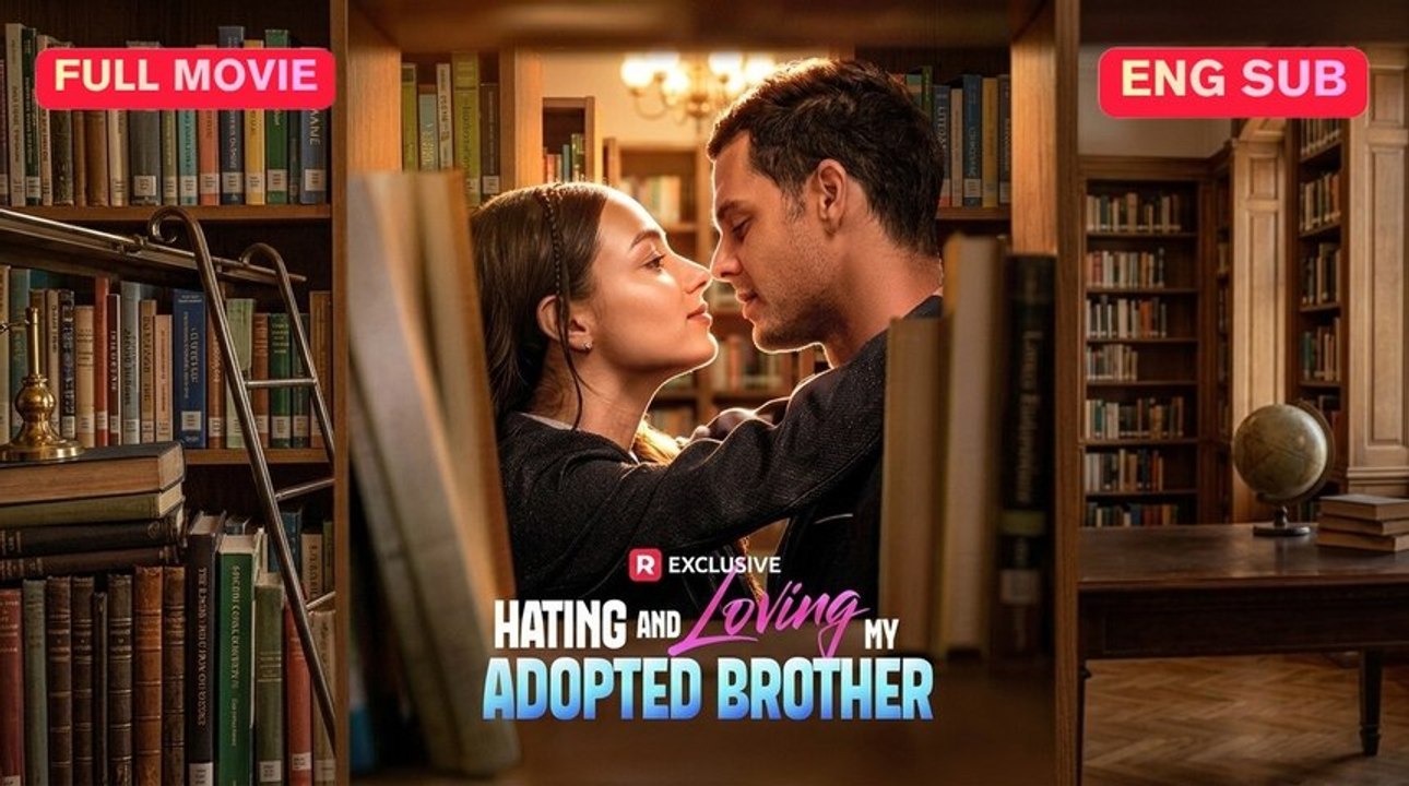 [EngSub] Hating and Loving My Adopted Brother - Complete Short Drama