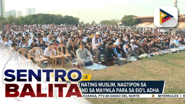Mga kapatid nating Muslim, nagtipon sa Quirino Grandstand para sa Eid’l Adha; Halaga ng sakripisyo at malasakit, binigyang diin ni PBBM | ulat ni Gab Villegas