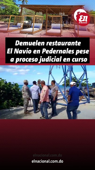 SENPA destruye restaurante El Navío en medio de disputa legal en Pedernales