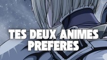 Cite moi tes deux animés préféré ?!