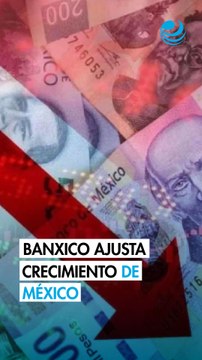 Banxico recorta su pronóstico para el PIB de México a 1.1%; reconoce que se amplió debilidad de la economía