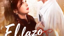El lazo del destino | Serie Completa | Short Drama Español