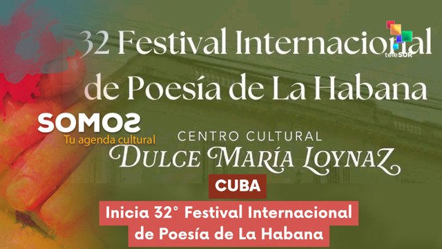 SOMOS | Cuba | Inicia 32° Festival Internacional de Poesía de La Habana 27-05-2026