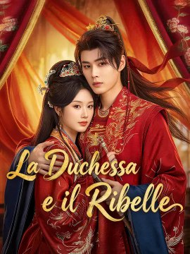 La Duchessa e il Ribelle | Serie Completa | Short Drama Italiano