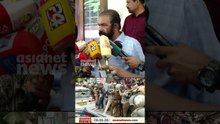 ഒരു ശാന്തതയുണ്ടായ ശേഷം ഇ ഡി ഉദ്യോഗസ്ഥന്മാര്‍ ഇറങ്ങണമായിരുന്നു, ഇത് ഒറ്റപ്പെട്ട സംഭവം: വി ശിവൻകുട്ടി
